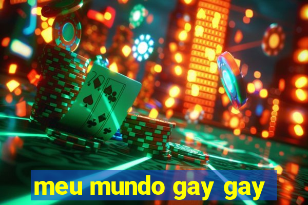 meu mundo gay gay