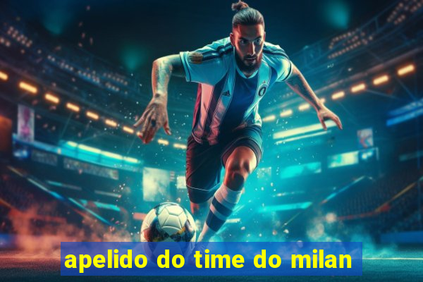 apelido do time do milan