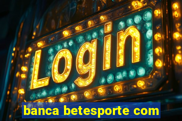 banca betesporte com