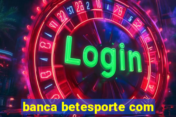 banca betesporte com