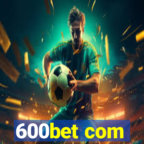 600bet com