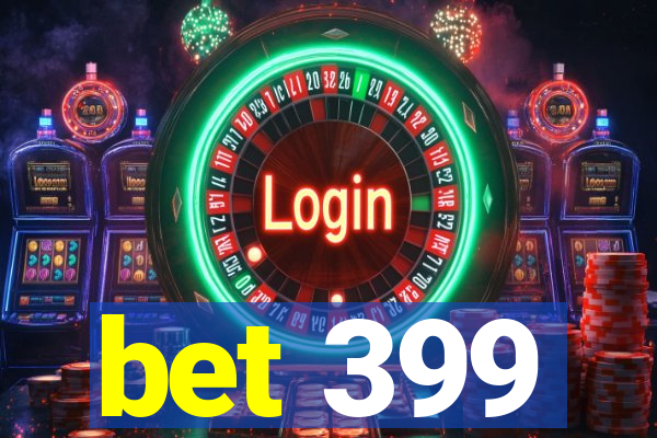 bet 399