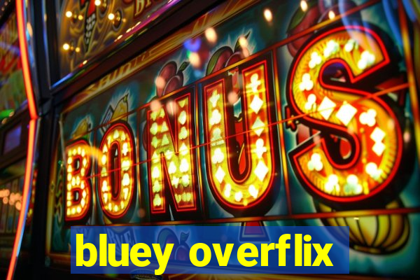 bluey overflix