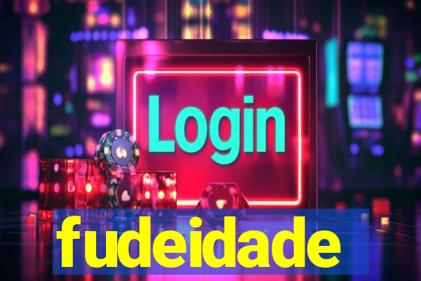 fudeidade