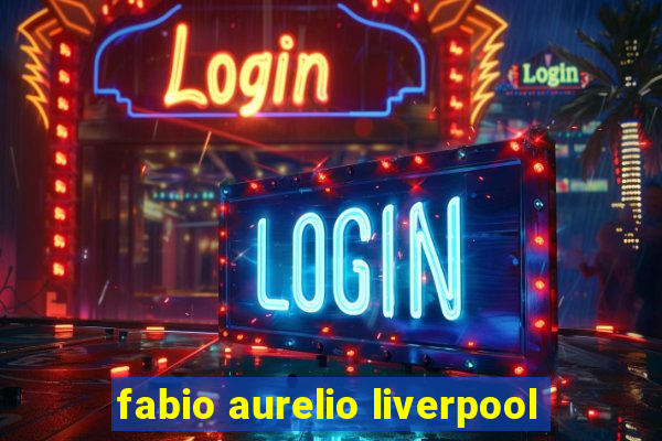 fabio aurelio liverpool