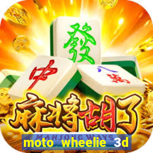 moto wheelie 3d dinheiro infinito