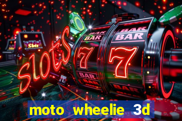 moto wheelie 3d dinheiro infinito