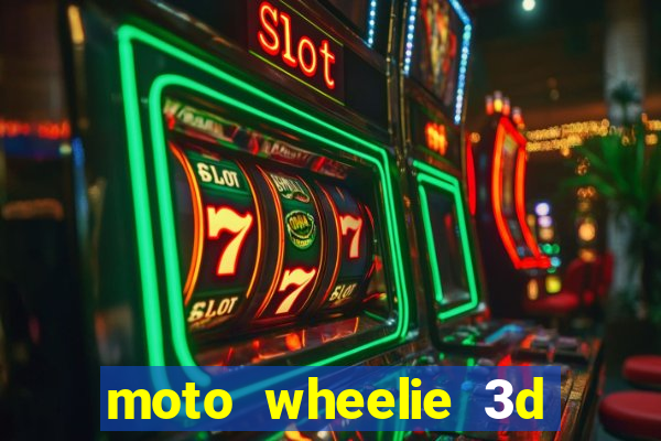 moto wheelie 3d dinheiro infinito