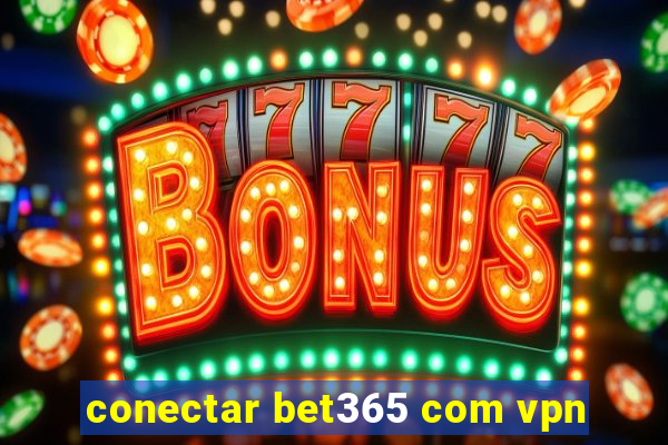 conectar bet365 com vpn