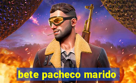 bete pacheco marido