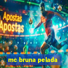 mc bruna pelada