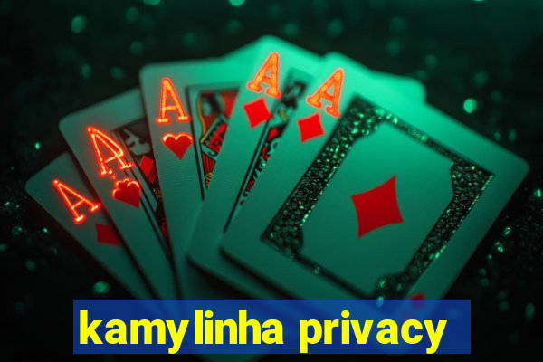 kamylinha privacy