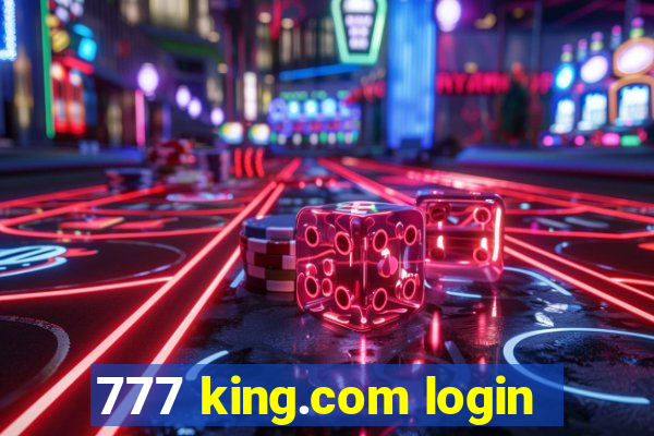 777 king.com login