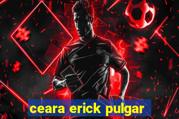 ceara erick pulgar