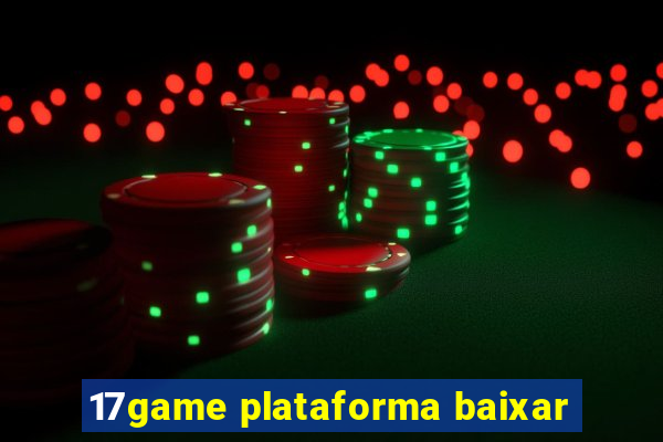 17game plataforma baixar