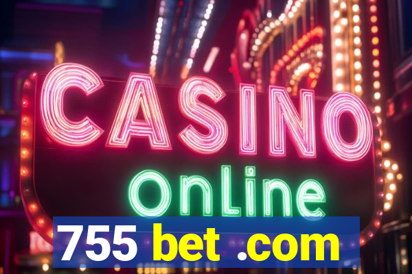 755 bet .com