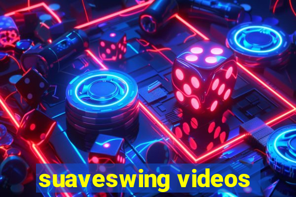 suaveswing videos