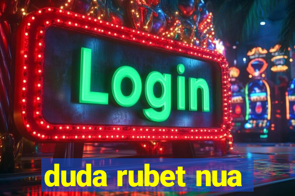 duda rubet nua