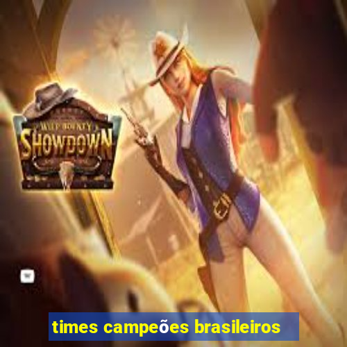 times campeões brasileiros