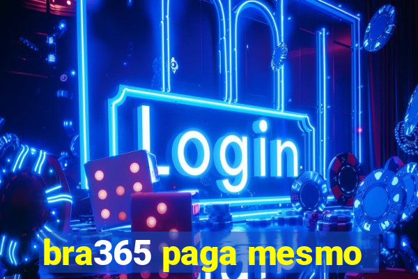 bra365 paga mesmo