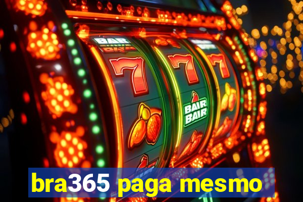 bra365 paga mesmo