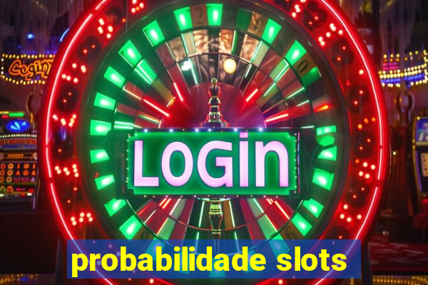 probabilidade slots