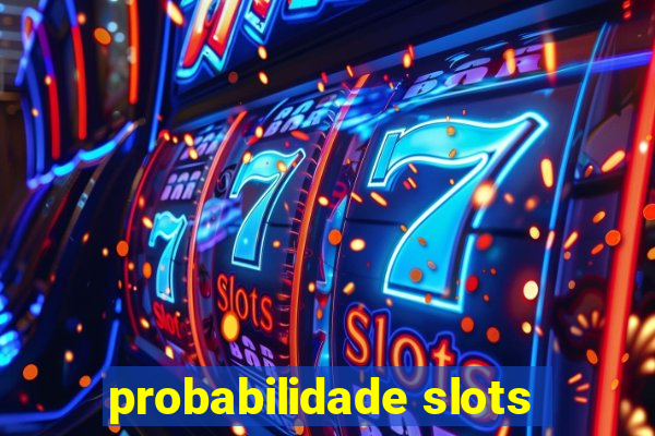 probabilidade slots