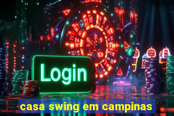 casa swing em campinas