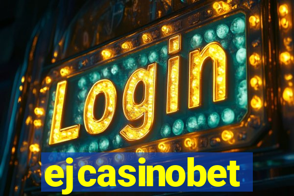 ejcasinobet