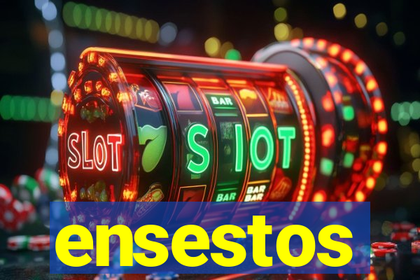 ensestos