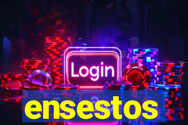 ensestos