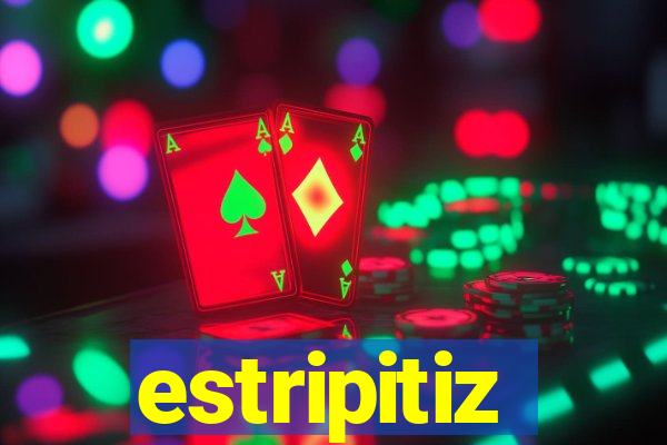 estripitiz