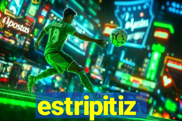 estripitiz