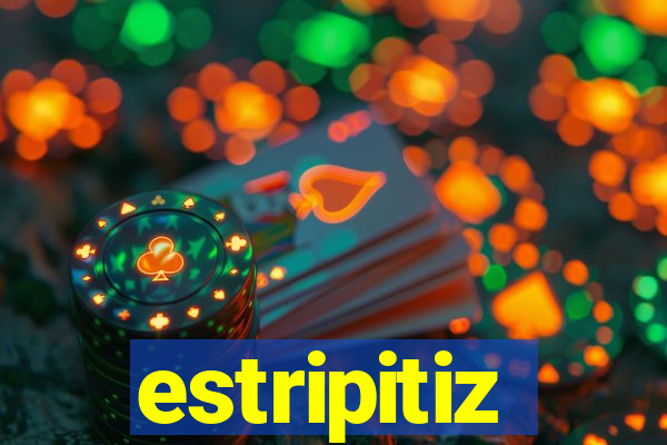 estripitiz