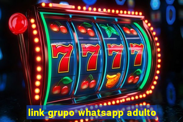 link grupo whatsapp adulto