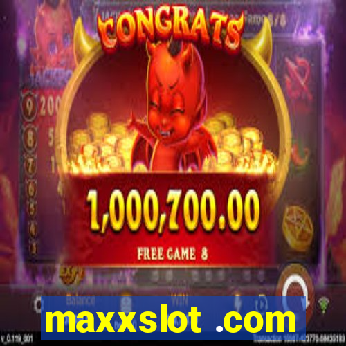 maxxslot .com