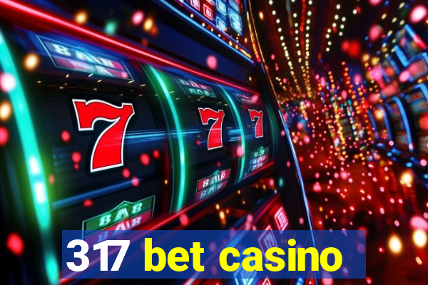 317 bet casino