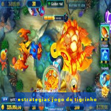 estrategias jogo do tigrinho