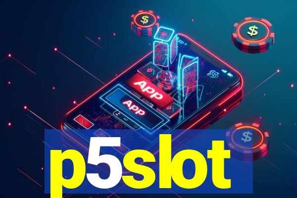 p5slot