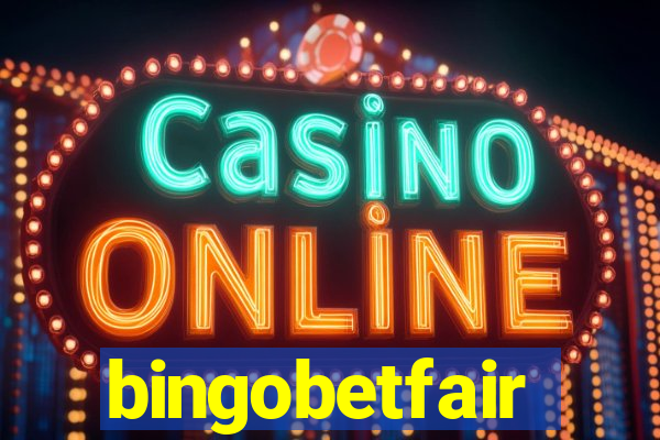 bingobetfair