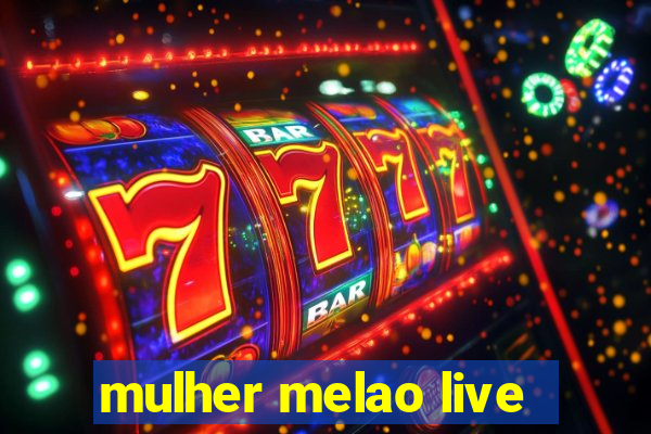 mulher melao live