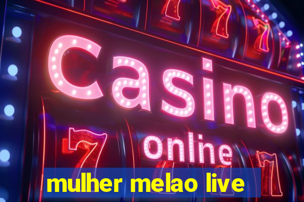 mulher melao live