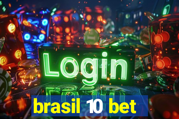 brasil 10 bet