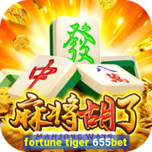 fortune tiger 655bet