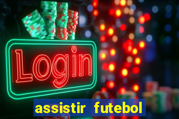 assistir futebol online play hd