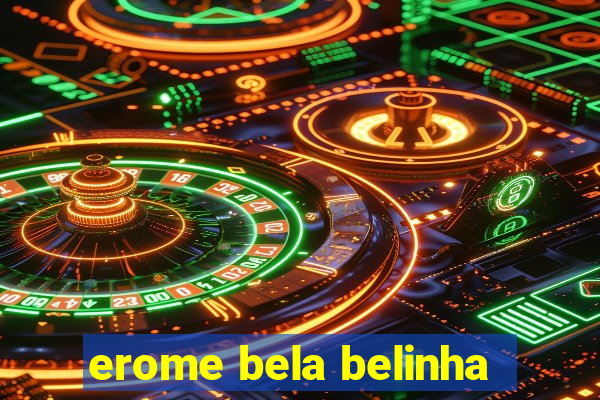 erome bela belinha