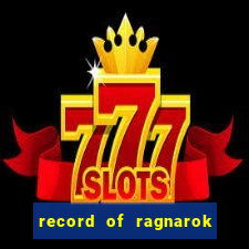 record of ragnarok 3 temporada online dublado