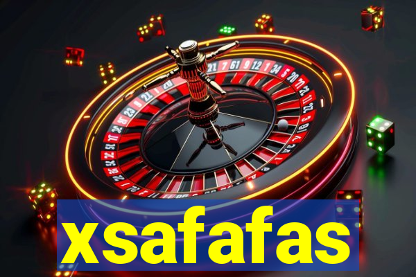 xsafafas