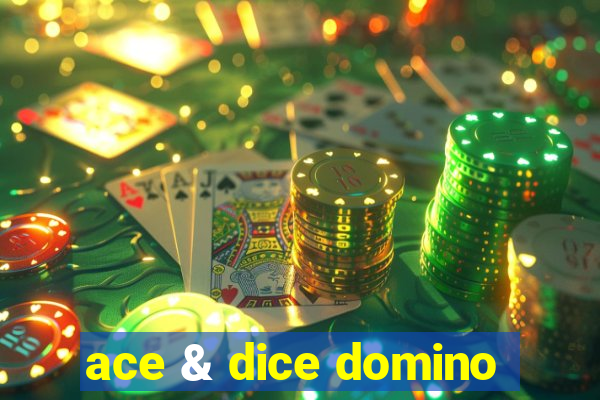 ace & dice domino