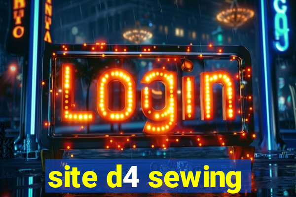 site d4 sewing